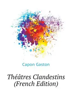 Theatres Clandestins (French Edition)