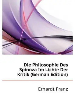 Die Philosophie Des Spinoza Im Lichte