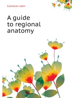 A guide to regional anatomy