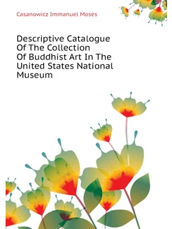 Descriptive Catalogue Of The Collection Of Buddhist