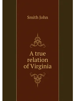 A true relation of Virginia