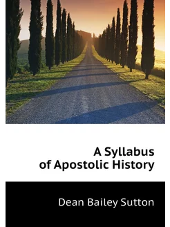 A Syllabus of Apostolic History