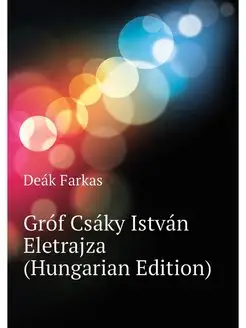 Grof Csaky Istvan Eletrajza (Hungaria