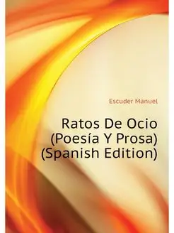 Ratos De Ocio (Poesia Y Prosa) (Spani