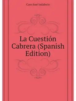 La Cuestion Cabrera (Spanish Edition)