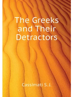 The Greeks and Their Detractors