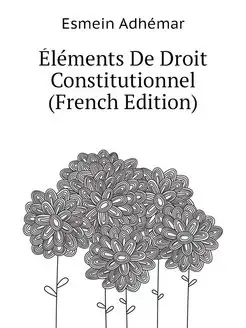 Elements De Droit Constitutionnel (Fr