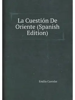 La Cuestion De Oriente (Spanish Edition)