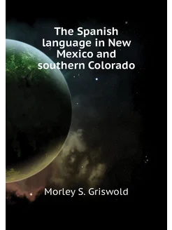 The Spanish language in New Mexico and southern Colo