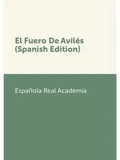 El Fuero De Aviles (Spanish Edition)