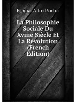 La Philosophie Sociale Du Xviiie Siec