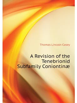 A Revision of the Tenebrionid Subfamily Coniontinæ