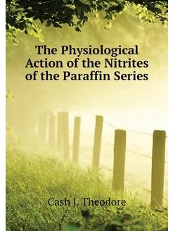 The Physiological Action of the Nitrites of the Para