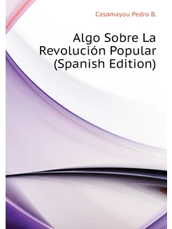 Algo Sobre La Revolución Popular (Spanish Edition)