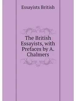 The British Essayists, with Prefaces