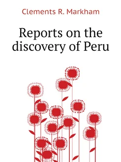 Reports on the discovery of Peru