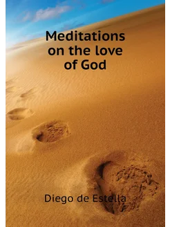 Meditations on the love of God