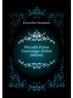 Poczatki Prawa Umownego (Polish Edition)