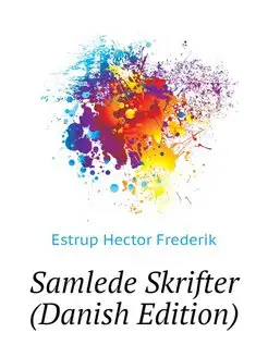 Samlede Skrifter (Danish Edition)