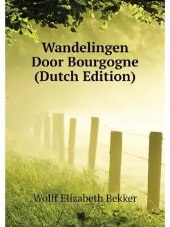 Wandelingen Door Bourgogne (Dutch Edi