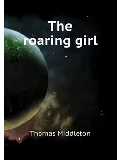 The roaring girl