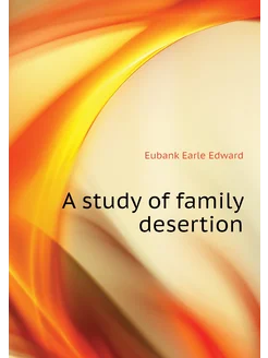 A study of family desertion