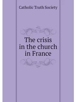 The crisis in the church in France