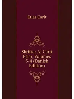 Skrifter Af Carit Etlar, Volumes 3-4