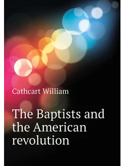 The Baptists and the American revolution