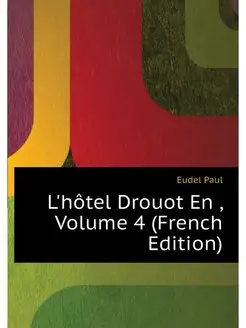 L'hotel Drouot En, Volume 4 (French