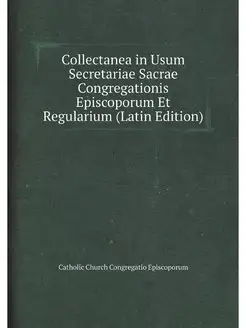 Collectanea in Usum Secretariae Sacra