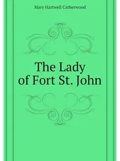 The Lady of Fort St. John