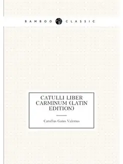 Catulli Liber Carminum (Latin Edition)