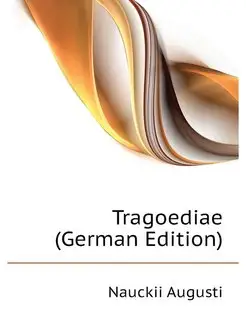 Tragoediae (German Edition)