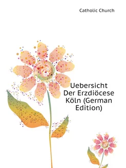 Uebersicht Der Erzdiöcese Köln (German Edition)