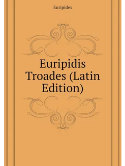 Euripidis Troades (Latin Edition)