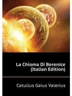 La Chioma Di Berenice (Italian Edition)