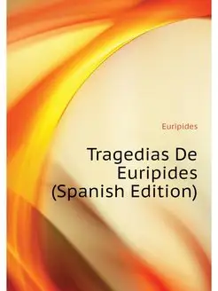 Tragedias De Euripides (Spanish Edition)