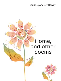 Home, and other poems