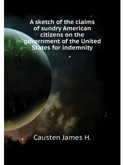 A sketch of the claims of sundry American citizens o