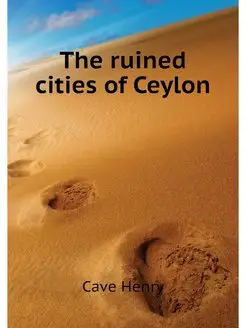 The ruined cities of Ceylon