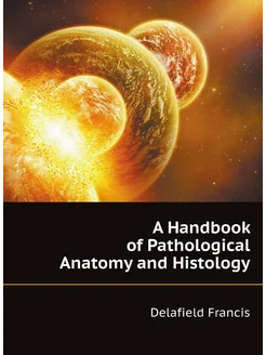 A Handbook of Pathological Anatomy and Histology