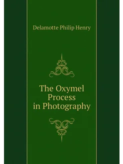 The Oxymel Process in Photography