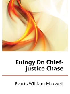 Eulogy On Chief-justice Chase