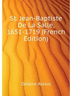 St. Jean-Baptiste De La Salle, 1651-1