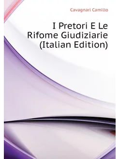 I Pretori E Le Rifome Giudiziarie (Italian Edition)