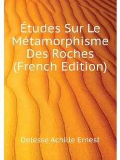 Études Sur Le Métamorphisme Des Roches (French Edition)