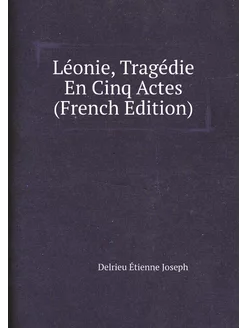 Léonie, Tragédie En Cinq Actes (French Edition)