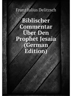 Biblischer Commentar Uber Den Prophet