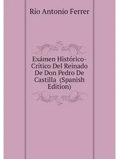 Examen Historico-Critico Del Reinado